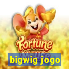 bigwig jogo